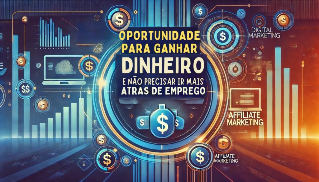 Oportunidade para ganhar dinheiro e não precisar ir mais atrás de emprego