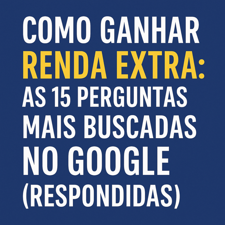 Como Ganhar Renda Extra As 15 Perguntas Mais Buscadas no Google