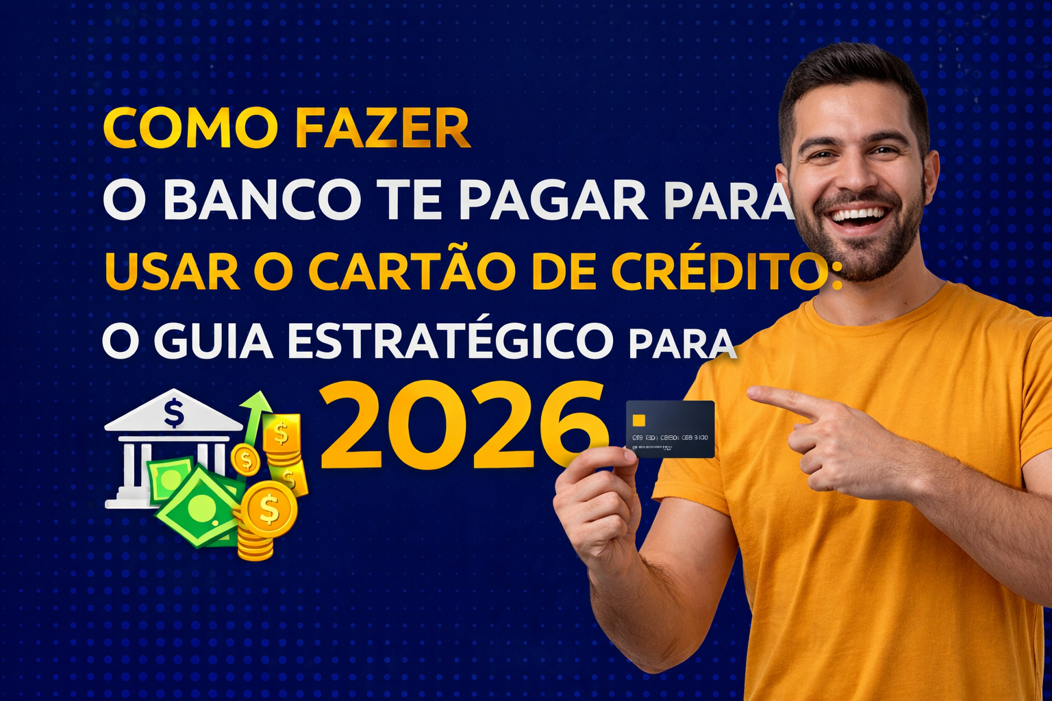 Como Fazer o Banco te Pagar para Usar o Cartão de Crédito: O Guia Estratégico para 2026 1 Como usar o cartao de credito 2026